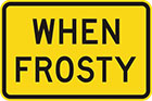 yellow sign with black text, when frosty