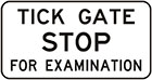white sign with black text, tick gate. Stop for examination