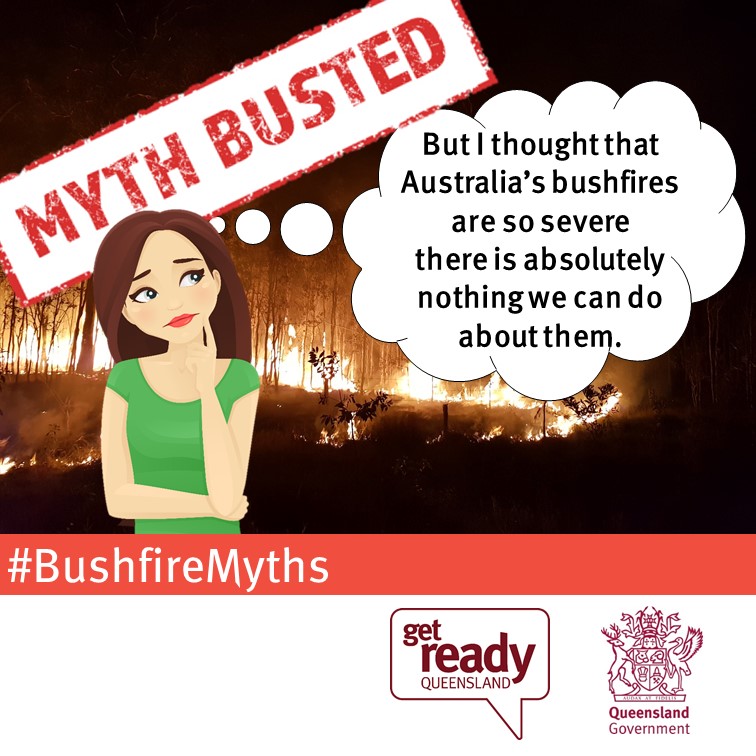Myth busted! – “But I thought that Australia’s bushfires are so severe there is absolutely nothing we can do about them.”