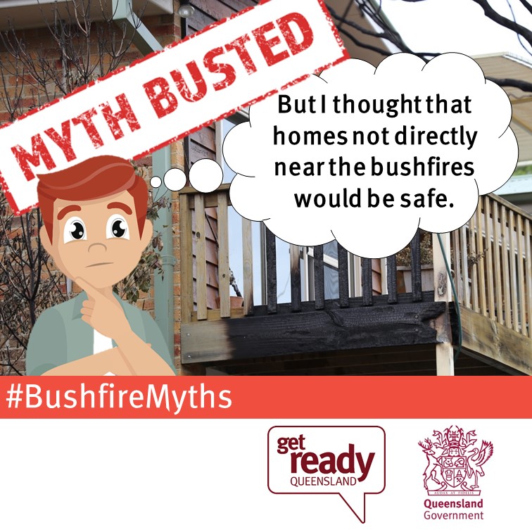 Myth busted! – “But I thought that homes not directly near bushfires would be safe.”
