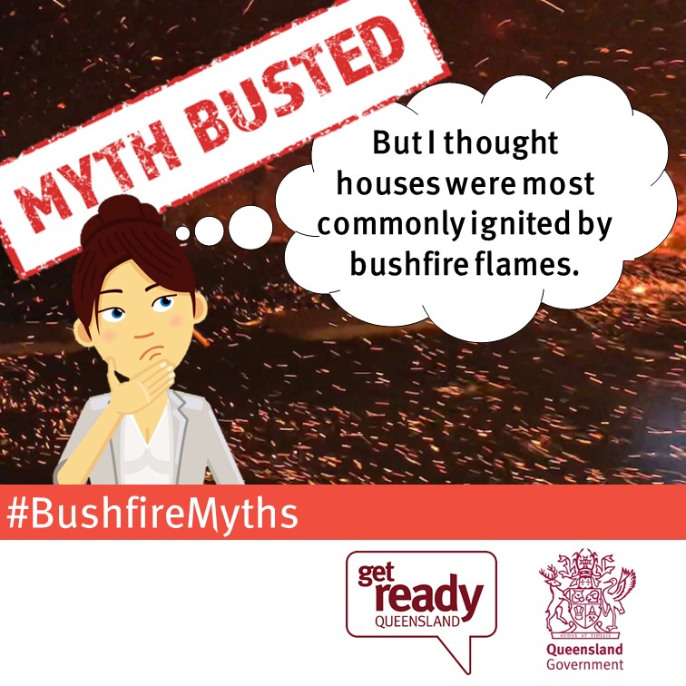 Myth busted! – “But I thought houses were most commonly ignited by bushfire flames.”