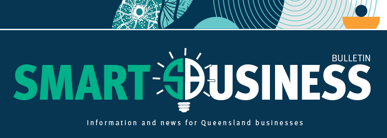 Smart Business Bulletin: Fair trading information and tips for Queensland businesses.