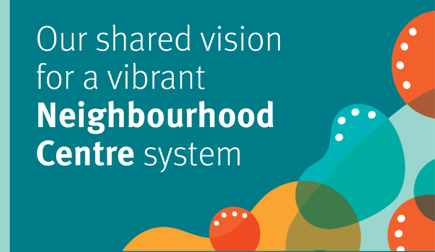 Branded tile with the words "Our shared vision for a vibrant Neighbourhood Centre system